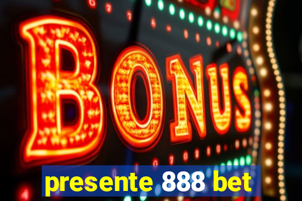 presente 888 bet